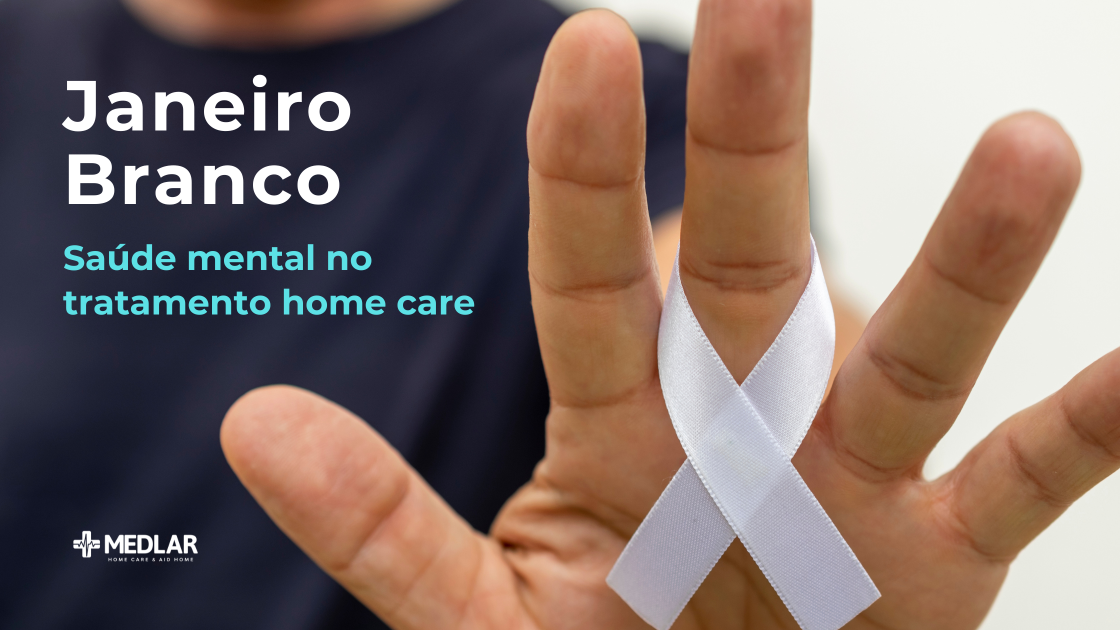 Janeiro Branco: precisamos falar de saúde mental no tratamento home care e Medlar pode te ajudar